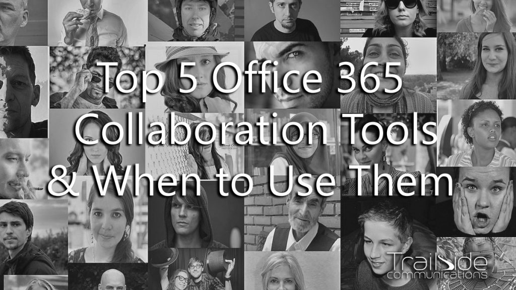 Top 5 Office 365 Collaboration Tools and When to Use Them - Trailside